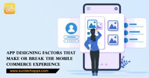 App Designing Factors That Make or Break the Mobile Commerce Experience